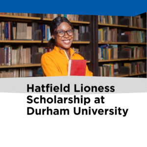 Hatfield Lioness Scholarship at Durham University