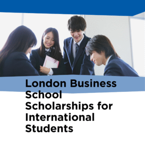 London Business School Scholarships for International Students