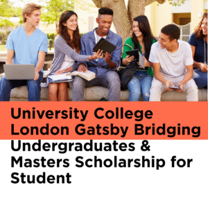 University College London Gatsby Bridging Undergraduates & Masters Scholarship for Students